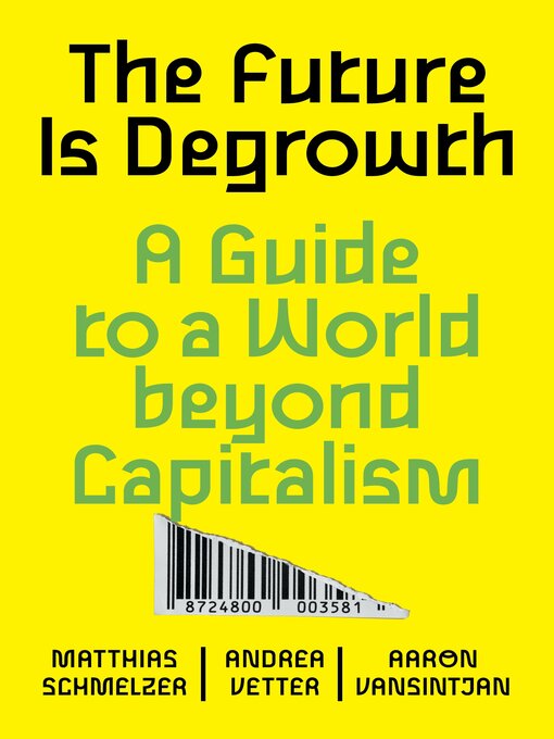 Title details for The Future is Degrowth by Matthias Schmelzer - Available